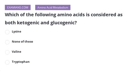 Which Of The Following Amino Acids Is Considered As Both Ketogenic And