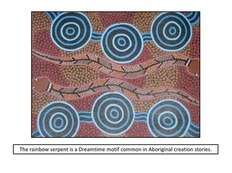 Ppt The Rainbow Serpent Is A Dreamtime Motif Common In Aboriginal