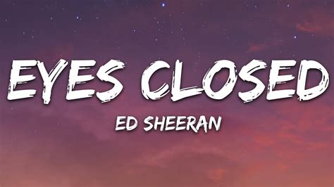 Ed Sheeran Eyes Closed Lyrics Youtube