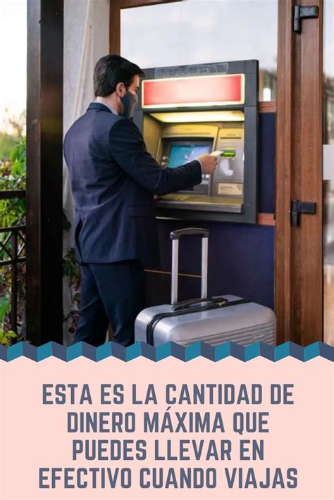 Esta Es La Cantidad De Dinero M Xima Que Puedes Llevar En Efectivo