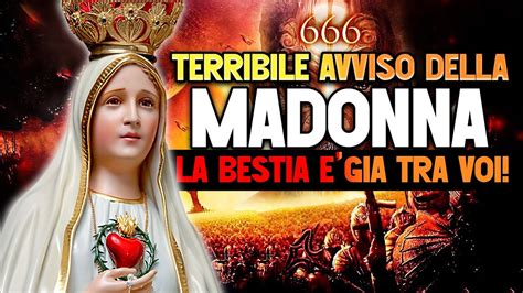 Terribile Avviso Della Madonna La bestia è già tra voi YouTube