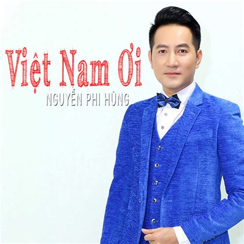 Việt Nam Ơi Single By Nguyễn Phi Hùng Spotify