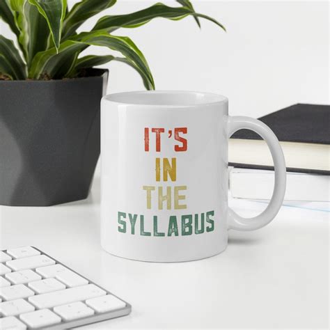 Funny Professor Gift Tenure Gift It S In The Syllabus Mug Etsy