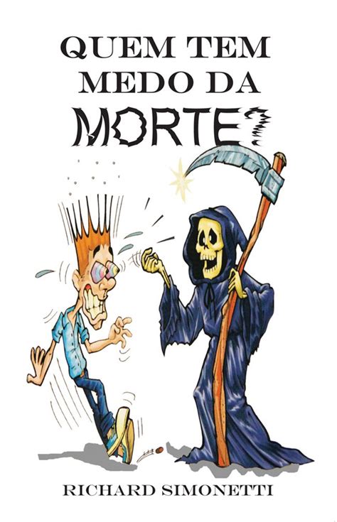 Quem Tem Medo Da Morte By Richard Simonetti Goodreads