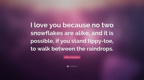 Nikki Giovanni Quote I Love You Because No Two Snowflakes Are Alike