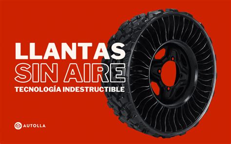 Llantas Sin Aire Que No Se Pinchan Tecnolog A Indestructible