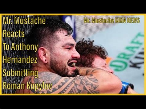 Mr Mustache Reacts To Anthony Hernandez Submitting Roman Kopylov At