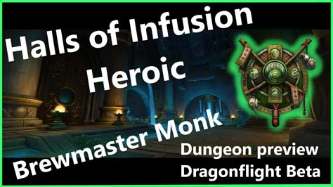 Halls Of Infusion Heroic Dungeon Preview Brewmaster Monk Pov