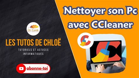 Guide Complet Pour Nettoyer Votre Pc Avec Ccleaner Optimisez Les