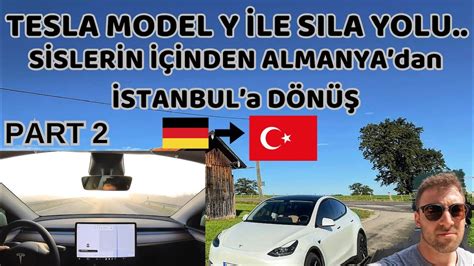 TESLA MODEL Y İLE ALMANYA dan İSTANBUL a SİSLERİN İÇİNDEN DÖNÜŞ