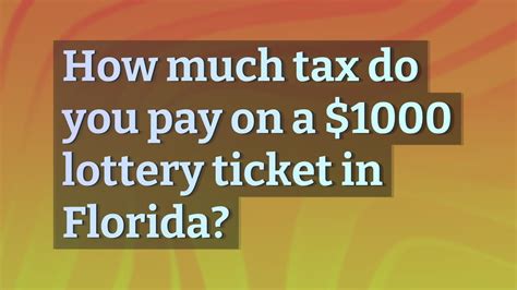 How Much Tax Do You Pay On A 1000 Lottery Ticket In Florida YouTube