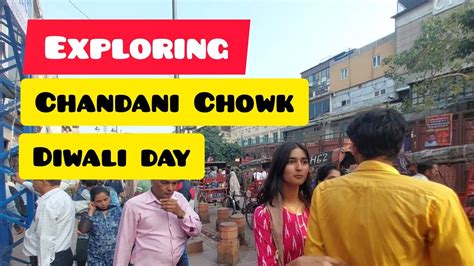 Exploring Chandani Chowk Market Before Diwali Chandanichowk Aevin