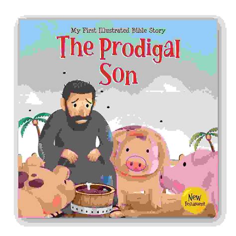 My First Illustrated Bible Story The Prodigal Son