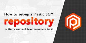 How To Set Up A Plastic Scm Repository In Unity And Add Team Members To