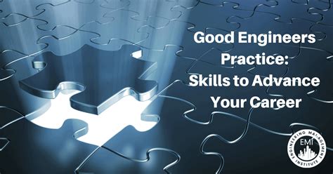 Good Engineers Practice: Skills to Advance Your Career