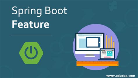 Spring Boot Feature | Overview & Top 10 Features of Spring Boot