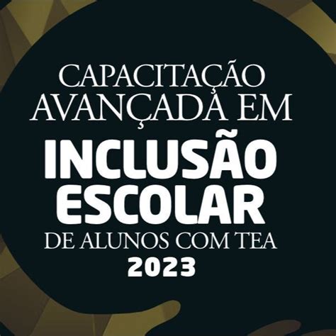 X Capacitação avançada em Inclusão escolar de alunos TEA 2023