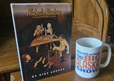 Mike Gordon The Naked Alaskan The Big Alaska Show