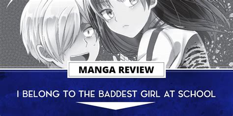 Manga Review I Belong To The Baddest Girl At School Vol 7