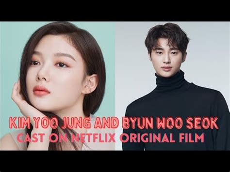 Kim Yoo Jung And Byun Woo Seok Cast On Netflix Original Film Youtube