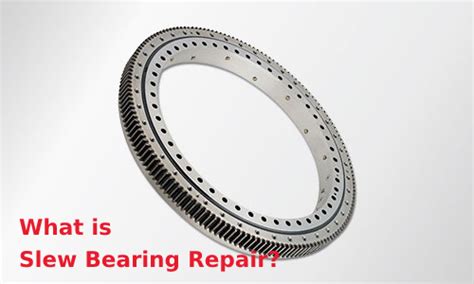 Understanding Slew Bearing Repair: Maintenance and Restoration| Kavitsu ...