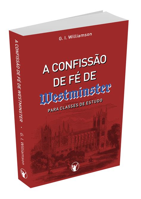 A Confissão de Fé de Westminster Para Classes de Estudo Editora CLIRE