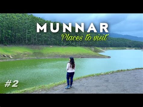 Exploring Munnar Kerala Places To Visit In Munnar During Monsoon