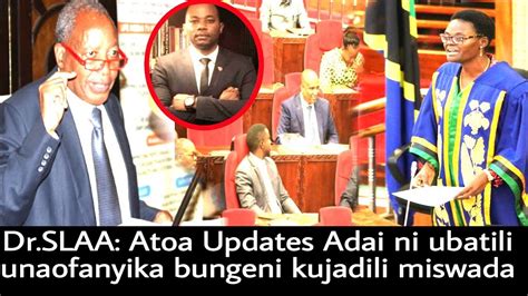 Dr Willibroad Slaa Atoa Updates Adai Ubatili Unaofanywa Bungeni Miswada