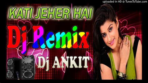 Kati Zeher Hai Dj Remix Full Vibration Mix Remix By Dj Ankit