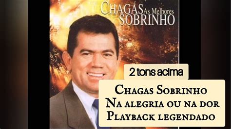 Tons Acima Na Alegria Ou Na Dor Chagas Sobrinho Playback Legendado