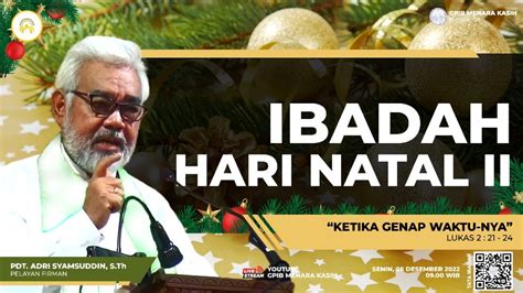 IBADAH HARI NATAL II BAPTISAN KUDUS SENIN 26 DESEMBER 2022 09 00