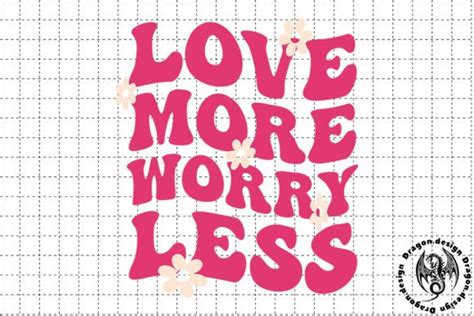 Valentine Love More Worry Less Svg Graphic By Dragon Design Creative