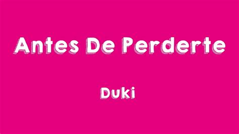 Antes De Perderte Duki Lyrics Video YouTube