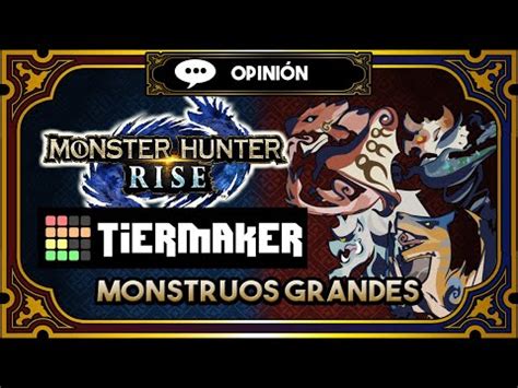 Monster Hunter Rise Tier List Monstruos Grandes Opini N Youtube