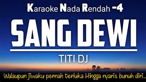 Sang Dewi Titi DJ Karaoke Nada Rendah 4 Karaoke Lyodra Pop