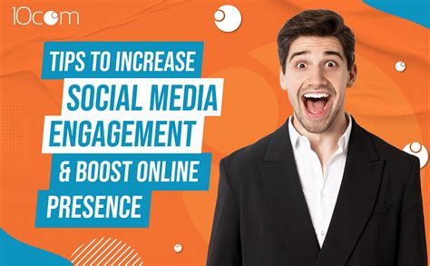 Tips To Increase Social Media Engagement And Boost Online Presence