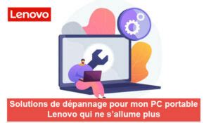 Mon Ordinateur Portable Lenovo Ne Sallume Plus Solutions