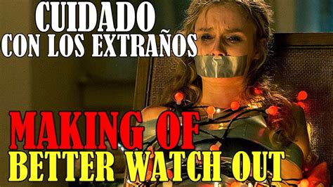 BETTER WATCH OUT Making OF Pelicula de TERROR Cuidado con los Extraños