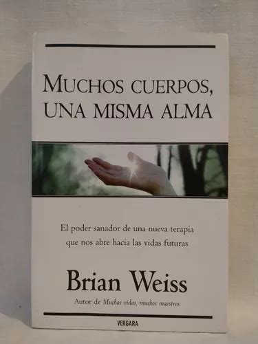 Muchos Cuerpos Una Misma Alma Brian Weiss Vergara MercadoLibre