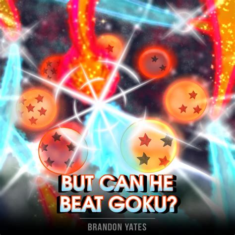 But Can He Beat Goku Single By Brandon Yates Spotify