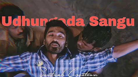 Vip Song Udhungada Sangu Santosh Creations Vip Dhanush Youtube