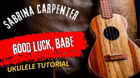 Ukulele Tutorial Sabrina Carpenter Good Luck Babe YouTube