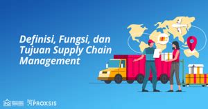 Yuk Mengenal Supply Chain Management Definisi Fungsi Dan Tujuan