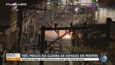 Bahia Meio Dia Salvador Três pessoas são presas em guerra de