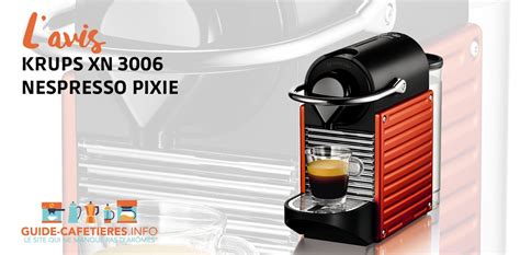 Krups Xn Nespresso Pixie Notre Avis Sur Cette Cafeti Re