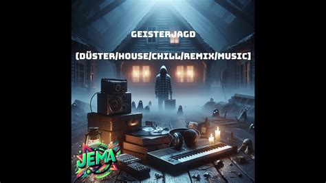 Geisterjagd Düster House Chill Remix Music AI Music by Jema2022