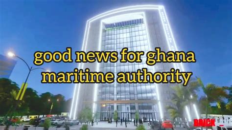 New Head Office For Ghana Maritime Authority YouTube