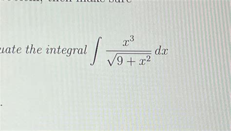 Solved Uate The Integral X X Dx Chegg