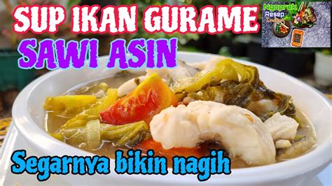 Resep Sup Ikan Gurame Sawi Asin Segarnya Bikin Nagih Youtube