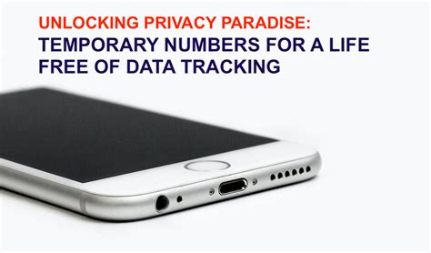 Unlocking Privacy Paradise Temporary Numbers For A Life Free Of Data